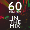 60 Minutes in the Mix